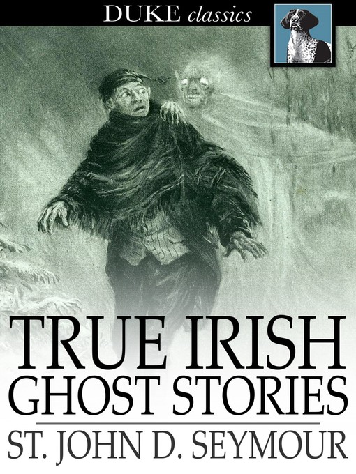 Title details for True Irish Ghost Stories by St. John D. Seymour - Wait list